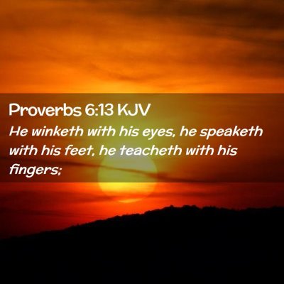 Picture 02 - Proverbs 6:13 KJV - He winketh with his eyes, he speaketh with his - Bible Verse Picture