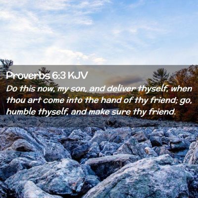 Picture 02 - Proverbs 6:3 KJV - Do this now, my son, and deliver thyself, when - Bible Verse Picture