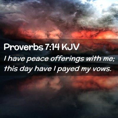 Picture 02 - Proverbs 7:14 KJV - I have peace offerings with me; this day have I - Bible Verse Picture