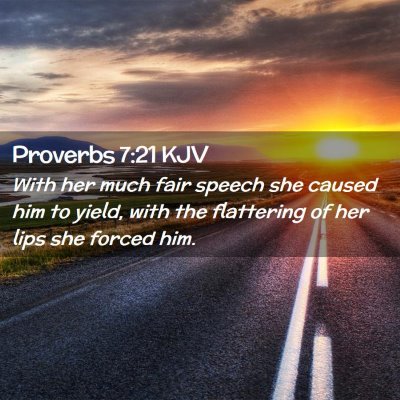 Picture 02 - Proverbs 7:21 KJV - With her much fair speech she caused him to - Bible Verse Picture
