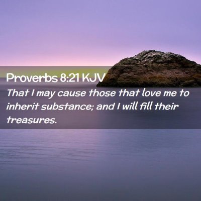 Picture 02 - Proverbs 8:21 KJV - That I may cause those that love me to inherit - Bible Verse Picture