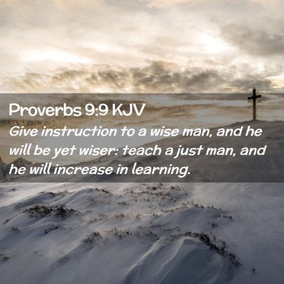 Picture 02 - Proverbs 9:9 KJV - Give instruction to a wise man, and he will be - Bible Verse Picture