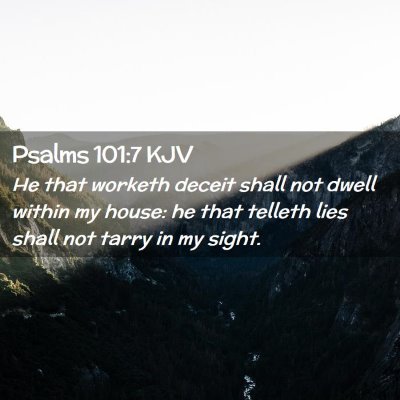 Picture 02 - Psalms 101:7 KJV - He that worketh deceit shall not dwell within my - Bible Verse Picture
