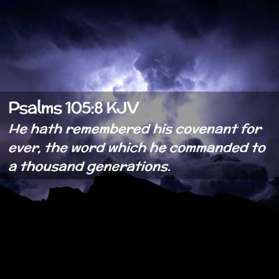 Picture 02 - Psalms 105:8 KJV - He hath remembered his covenant for ever, the - Bible Verse Picture