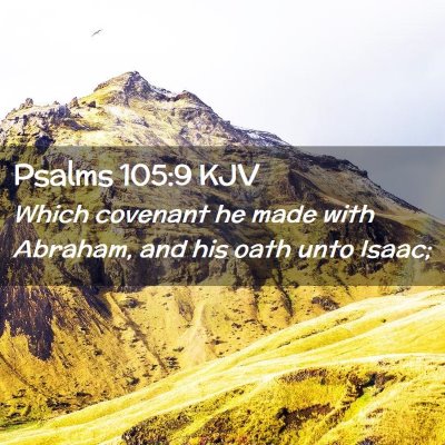 Picture 02 - Psalms 105:9 KJV - Which covenant he made with Abraham, and his oath - Bible Verse Picture