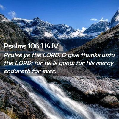 Picture 02 - Psalms 106:1 KJV - Praise ye the LORD. O give thanks unto the LORD; - Bible Verse Picture