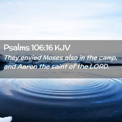 Picture 02 - Psalms 106:16 KJV - They envied Moses also in the camp, and Aaron the - Bible Verse Picture