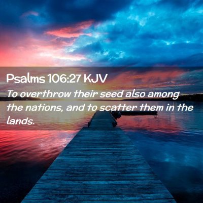 Picture 02 - Psalms 106:27 KJV - To overthrow their seed also among the nations, - Bible Verse Picture