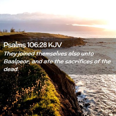 Picture 02 - Psalms 106:28 KJV - They joined themselves also unto Baalpeor, and - Bible Verse Picture