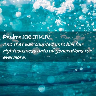 Picture 02 - Psalms 106:31 KJV - And that was counted unto him for righteousness - Bible Verse Picture