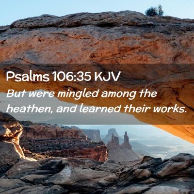 Picture 02 - Psalms 106:35 KJV - But were mingled among the heathen, and learned - Bible Verse Picture
