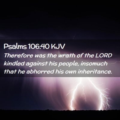 Picture 02 - Psalms 106:40 KJV - Therefore was the wrath of the LORD kindled - Bible Verse Picture