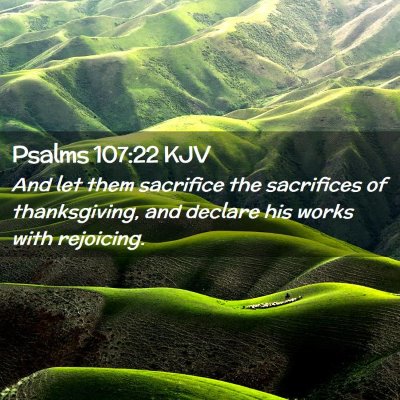 Picture 02 - Psalms 107:22 KJV - And let them sacrifice the sacrifices of - Bible Verse Picture