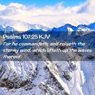 Picture 02 - Psalms 107:25 KJV - For he commandeth, and raiseth the stormy wind, - Bible Verse Picture