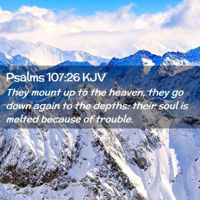 Picture 02 - Psalms 107:26 KJV - They mount up to the heaven, they go down again - Bible Verse Picture