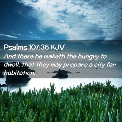 Picture 02 - Psalms 107:36 KJV - And there he maketh the hungry to dwell, that - Bible Verse Picture
