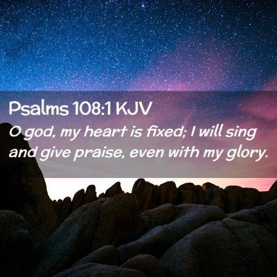 Picture 02 - Psalms 108:1 KJV - O god, my heart is fixed; I will sing and give - Bible Verse Picture