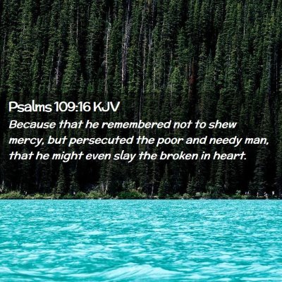 Picture 02 - Psalms 109:16 KJV - Because that he remembered not to shew mercy, but - Bible Verse Picture