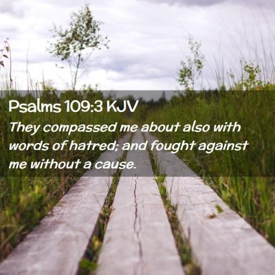 Picture 02 - Psalms 109:3 KJV - They compassed me about also with words of - Bible Verse Picture