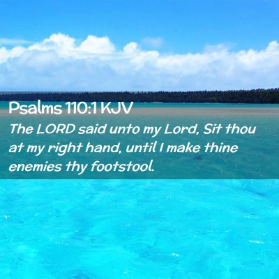 Picture 02 - Psalms 110:1 KJV - The LORD said unto my Lord, Sit thou at my right - Bible Verse Picture