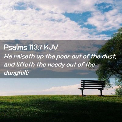 Picture 02 - Psalms 113:7 KJV - He raiseth up the poor out of the dust, and - Bible Verse Picture