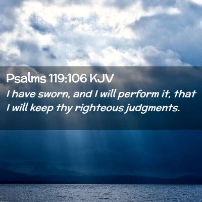 Picture 02 - Psalms 119:106 KJV - I have sworn, and I will perform it, that I will - Bible Verse Picture