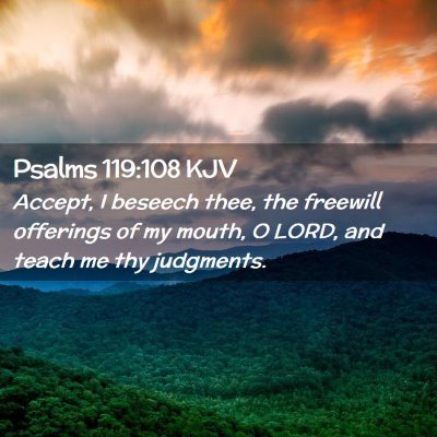 Picture 02 - Psalms 119:108 KJV - Accept, I beseech thee, the freewill offerings of - Bible Verse Picture