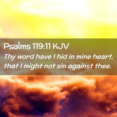 Picture 02 - Psalms 119:11 KJV - Thy word have I hid in mine heart, that I might - Bible Verse Picture