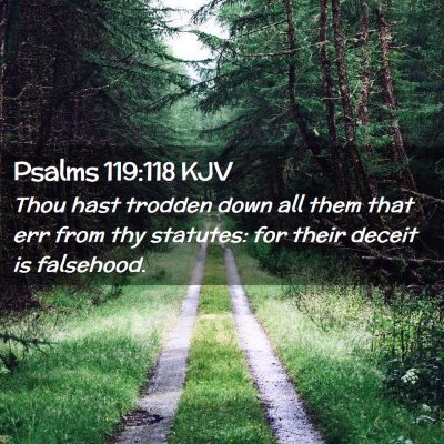 Picture 02 - Psalms 119:118 KJV - Thou hast trodden down all them that err from thy - Bible Verse Picture