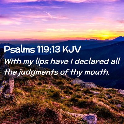 Picture 02 - Psalms 119:13 KJV - With my lips have I declared all the judgments of - Bible Verse Picture