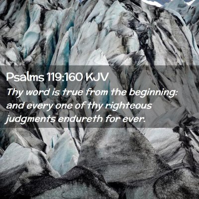 Picture 02 - Psalms 119:160 KJV - Thy word is true from the beginning: and every - Bible Verse Picture