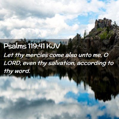 Picture 02 - Psalms 119:41 KJV - Let thy mercies come also unto me, O LORD, even - Bible Verse Picture