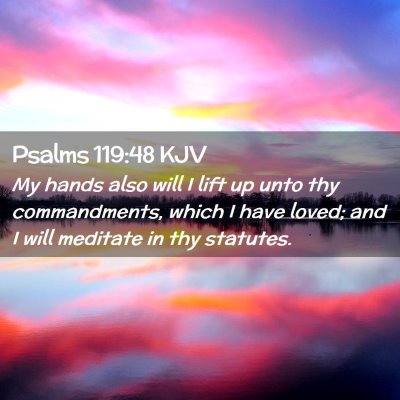 Picture 02 - Psalms 119:48 KJV - My hands also will I lift up unto thy - Bible Verse Picture