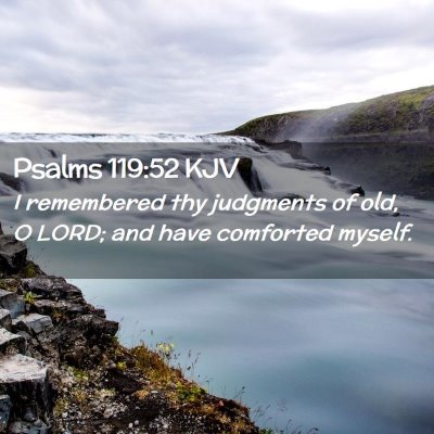 Picture 02 - Psalms 119:52 KJV - I remembered thy judgments of old, O LORD; and - Bible Verse Picture