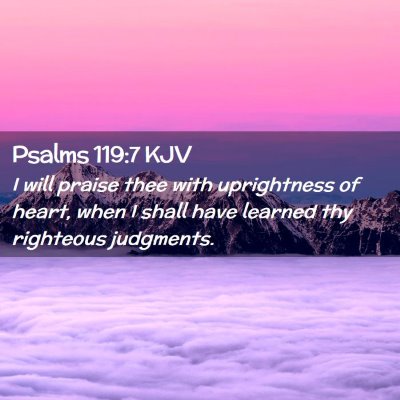 Picture 02 - Psalms 119:7 KJV - I will praise thee with uprightness of heart, - Bible Verse Picture