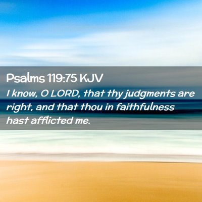 Picture 02 - Psalms 119:75 KJV - I know, O LORD, that thy judgments are right, and - Bible Verse Picture