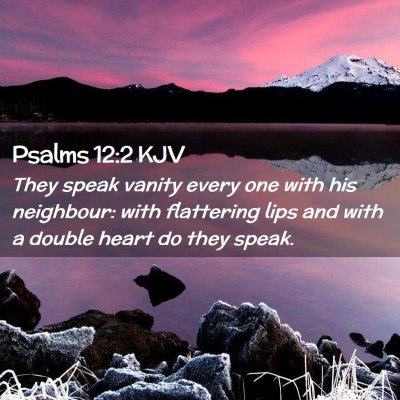 Picture 02 - Psalms 12:2 KJV - They speak vanity every one with his neighbour: - Bible Verse Picture