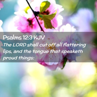 Picture 02 - Psalms 12:3 KJV - The LORD shall cut off all flattering lips, and - Bible Verse Picture