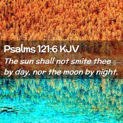 Picture 02 - Psalms 121:6 KJV - The sun shall not smite thee by day, nor the moon - Bible Verse Picture