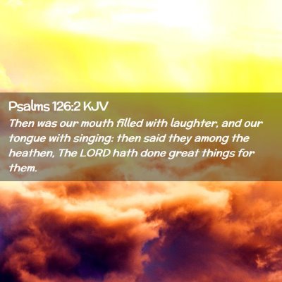 Picture 02 - Psalms 126:2 KJV - Then was our mouth filled with laughter, and our - Bible Verse Picture