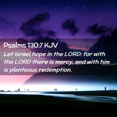 Picture 02 - Psalms 130:7 KJV - Let Israel hope in the LORD: for with the LORD - Bible Verse Picture