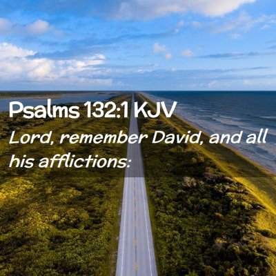 Picture 02 - Psalms 132:1 KJV - Lord, remember David, and all his - Bible Verse Picture