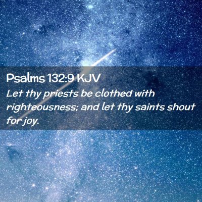 Picture 02 - Psalms 132:9 KJV - Let thy priests be clothed with righteousness; - Bible Verse Picture