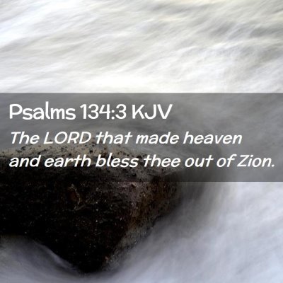 Picture 02 - Psalms 134:3 KJV - The LORD that made heaven and earth bless thee - Bible Verse Picture