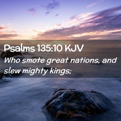 Picture 02 - Psalms 135:10 KJV - Who smote great nations, and slew mighty - Bible Verse Picture