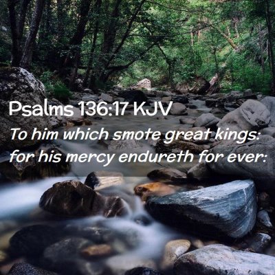 Picture 02 - Psalms 136:17 KJV - To him which smote great kings: for his mercy - Bible Verse Picture
