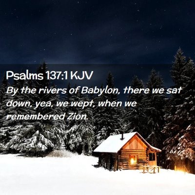 Picture 02 - Psalms 137:1 KJV - By the rivers of Babylon, there we sat down, yea, - Bible Verse Picture