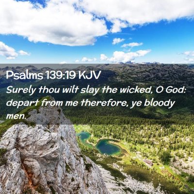 Picture 02 - Psalms 139:19 KJV - Surely thou wilt slay the wicked, O God: depart - Bible Verse Picture