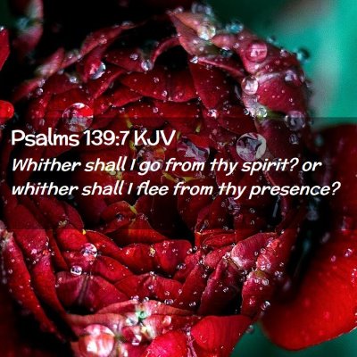 Picture 02 - Psalms 139:7 KJV - Whither shall I go from thy spirit? or whither - Bible Verse Picture