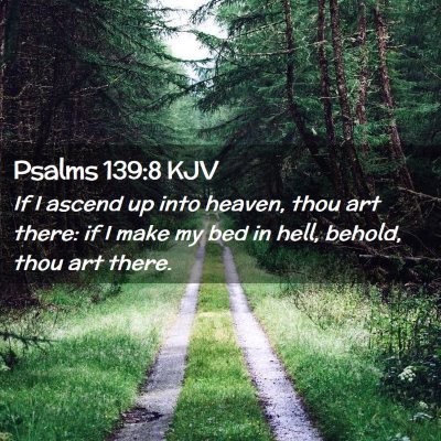 Picture 02 - Psalms 139:8 KJV - If I ascend up into heaven, thou art there: if I - Bible Verse Picture